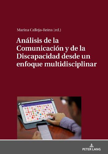 Analisis de la Comunicacion Y de la Discapacidad Desde Un Enfoque Multidisciplinar (Hardback)