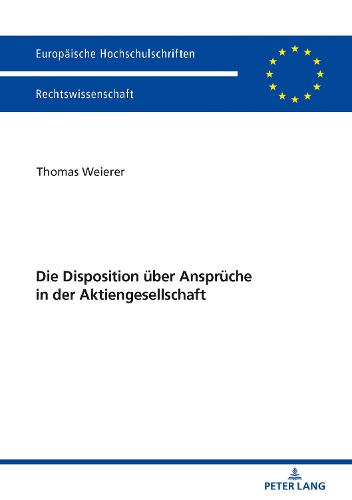 Die Disposition Ueber Ansprueche in Der Aktiengesellschaft - Europaeische Hochschulschriften Recht 6043 (Paperback)
