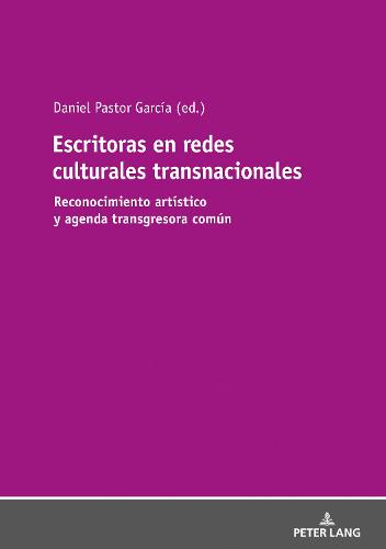 Escritoras En Redes Culturales Transnacionales: Reconocimiento Artistico Y Agenda Transgresora Comun (Paperback)