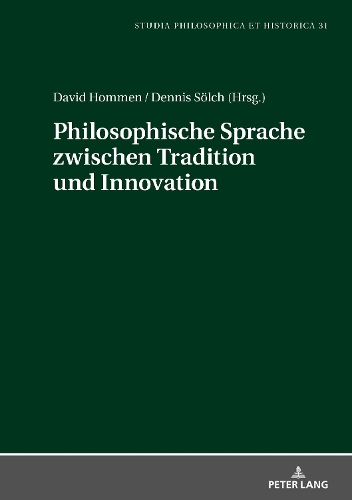 Philosophische Sprache Zwischen Tradition Und Innovation - Studia Philosophica Et Historica 31 (Hardback)