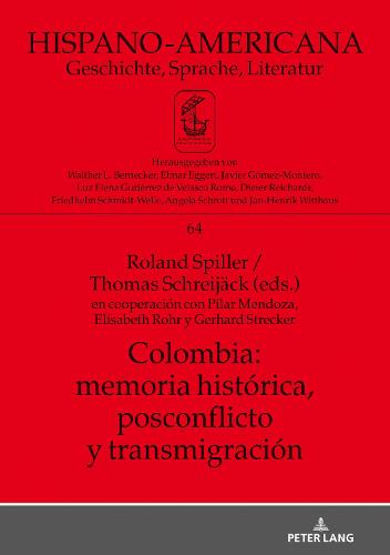 Colombia: Memoria Historica, Postconflicto Y Transmigracion: En Cooperacion Con Pilar Mendoza, Elisabeth Rohr Y Gerhard Strecker - Hispano-Americana 64 (Hardback)