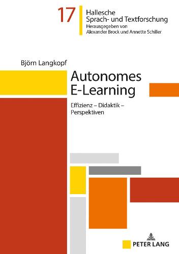 Autonomes E-Learning: Effizienz - Didaktik - Perspektiven - Hallesche Sprach- Und Textforschung. Language and Text Studi 17 (Hardback)