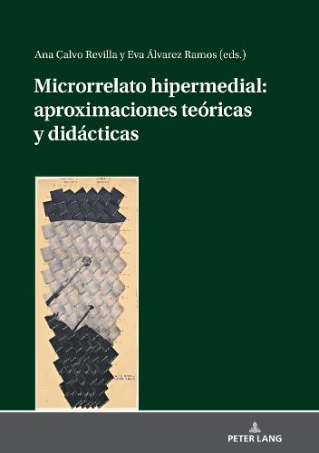Microrrelato Hipermedial: Aproximaciones Teoricas Y Didacticas (Hardback)