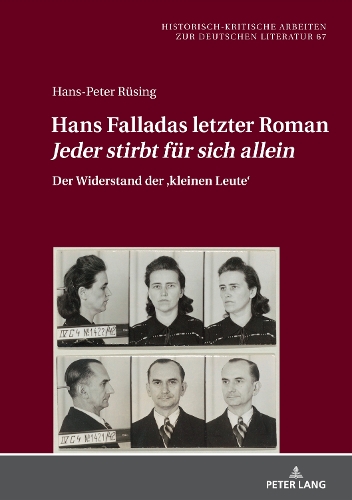 Hans Falladas letzter Roman Jeder stirbt fuer sich allein: Der Widerstand der - Historisch-Kritische Arbeiten Zur Deutschen Literatur 67 (Hardback)