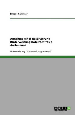 Annahme Einer Reservierung (Unterweisung Hotelfachfrau / -Fachmann) (Paperback)