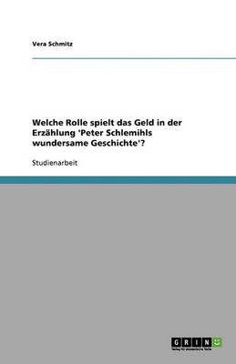 Welche Rolle Spielt Das Geld in Der Erzahlung 'peter Schlemihls Wundersame Geschichte'? (Paperback)