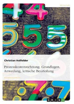 Prozesskostenrechnung. Grundlagen, Anwedung, Kritische Beurteilung (Paperback)