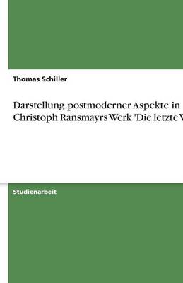 Darstellung Postmoderner Aspekte in Christoph Ransmayrs Werk 'Die Letzte Welt' (Paperback)