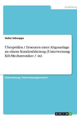 Uberprufen / Erneuern Einer Abgasanlage an Einem Kundenfahrzeug (Unterweisung Kfz-Mechatroniker / -In) (Paperback)