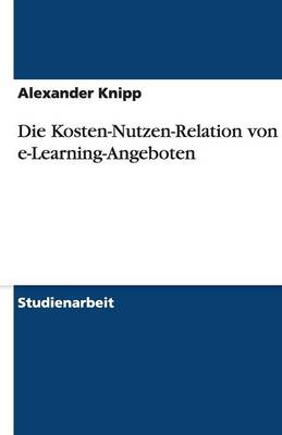 Die Kosten-Nutzen-Relation Von E-Learning-Angeboten (Paperback)