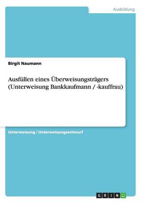 Ausfullen Eines Uberweisungstragers (Unterweisung Bankkaufmann / -Kauffrau) (Paperback)