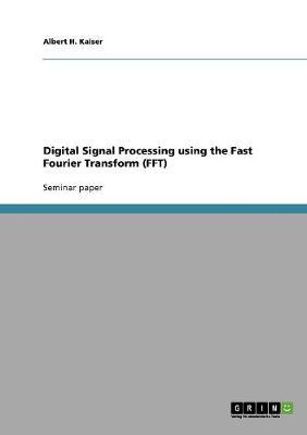 Digital Signal Processing Using the Fast Fourier Transform (FFT) (Paperback)