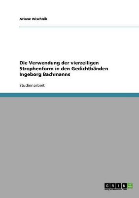 Die Verwendung Der Vierzeiligen Strophenform in Den Gedichtbanden Ingeborg Bachmanns (Paperback)