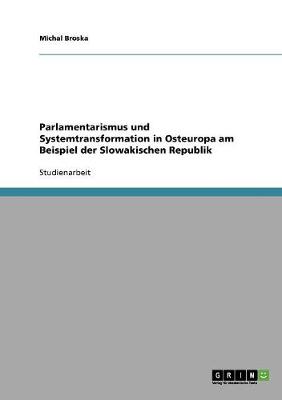 Parlamentarismus Und Systemtransformation in Osteuropa Am Beispiel Der Slowakischen Republik (Paperback)