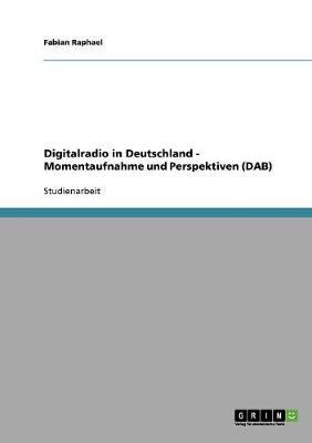 Digitalradio in Deutschland: Momentaufnahme Und Perspektiven (Dab) (Paperback)
