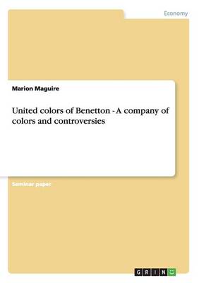 United colors of Benetton. A company of colors and controversies (Paperback)