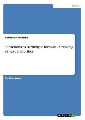 Reactions to Bartleby's Formula - A Reading of Text and Critics (Paperback)