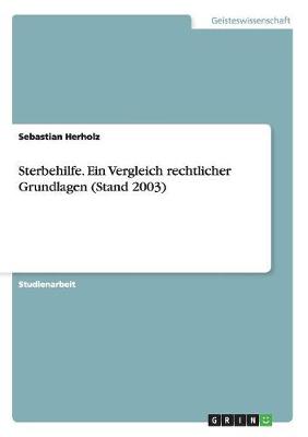 Sterbehilfe. Ein Vergleich Rechtlicher Grundlagen (Stand 2003) (Paperback)