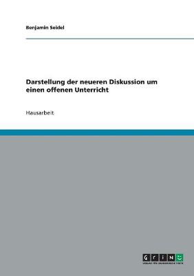 Darstellung Der Neueren Diskussion Um Einen Offenen Unterricht (Paperback)