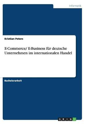 E-Commerce/ E-Business Fur Deutsche Unternehmen Im Internationalen Handel (Paperback)