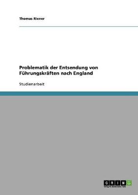 Problematik Der Entsendung Von Fuhrungskraften Nach England (Paperback)