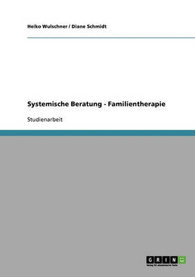 Systemische Beratung. Familientherapie (Paperback)