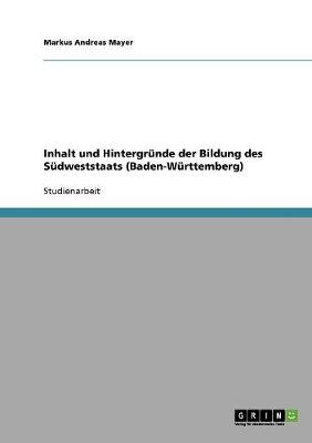 Inhalt Und Hintergrunde Der Bildung Des Sudweststaats (Baden-Wurttemberg) (Paperback)