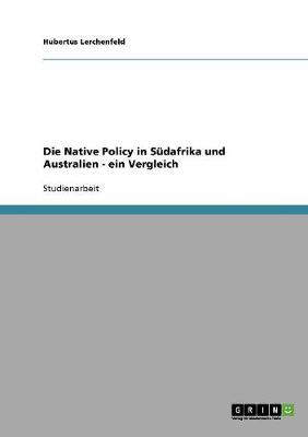Die Native Policy in S dafrika Und Australien - Ein Vergleich (Paperback)