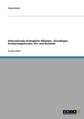 Internationale Strategische Allianzen - Grundlagen, Erscheinungsformen, VOR- Und Nachteile (Paperback)