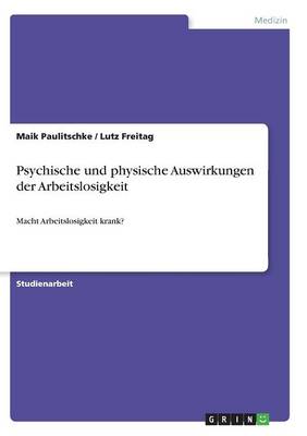 Psychische Und Physische Auswirkungen Der Arbeitslosigkeit (Paperback)