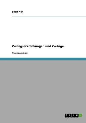 Zwangserkrankungen Und Zwange. Uberblick Und Moglichkeiten Zur Hilfe (Paperback)