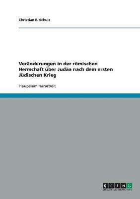 Veranderungen in Der Romischen Herrschaft Uber Judaa Nach Dem Ersten Judischen Krieg (Paperback)
