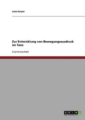 Zur Entwicklung Von Bewegungsausdruck Im Tanz (Paperback)