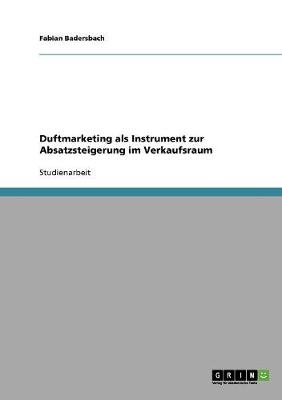 Duftmarketing ALS Instrument Zur Absatzsteigerung Im Verkaufsraum (Paperback)
