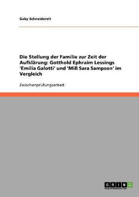 Die Stellung Der Familie Zur Zeit Der Aufklarung. Gotthold Ephraim Lessings 'Emilia Galotti' Und 'mi Sara Sampson' Im Vergleich (Paperback)