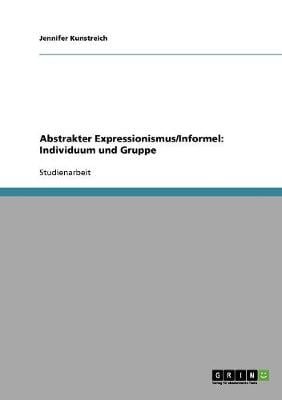Abstrakter Expressionismus/Informel: Individuum Und Gruppe (Paperback)