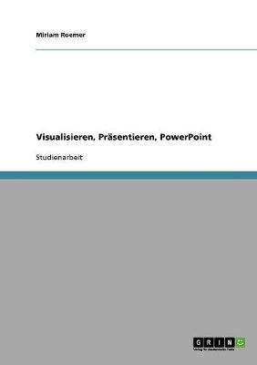 Visualisieren, PRasentieren, PowerPoint (Paperback)