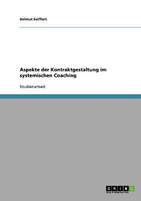 Aspekte Der Kontraktgestaltung Im Systemischen Coaching (Paperback)