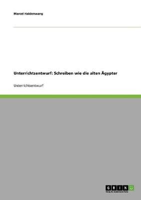 Unterrichtsentwurf: Schreiben Wie Die Alten AEgypter (Paperback)