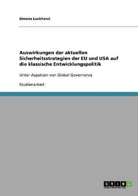 Auswirkungen Der Aktuellen Sicherheitsstrategien Der Eu Und USA Auf Die Klassische Entwicklungspolitik (Paperback)