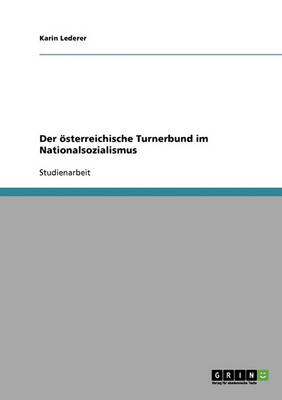 Der Osterreichische Turnerbund Im Nationalsozialismus (Paperback)