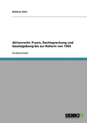 Aktienrecht: Praxis, Rechtsprechung Und Gesetzgebung Bis Zur Reform Von 1965 (Paperback)