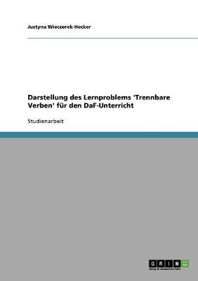 Darstellung Des Lernproblems 'Trennbare Verben' Fur Den Daf-Unterricht (Paperback)