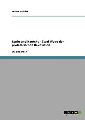 Lenin Und Kautsky - Zwei Wege Der Proletarischen Revolution (Paperback)