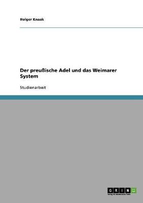 Der Preuische Adel Und Das Weimarer System (Paperback)