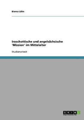 Iroschottische Und Angels chsische 'mission' Im Mittelalter (Paperback)
