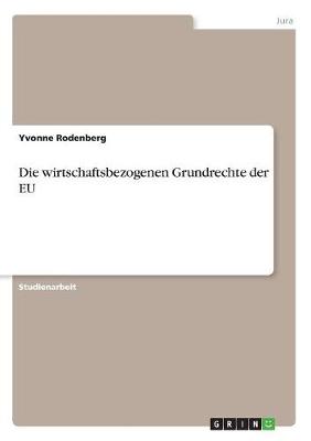 Die Wirtschaftsbezogenen Grundrechte Der Eu (Paperback)