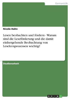 Lesen Beobachten Und Fordern - Warum Sind Die Leseforderung Und Die Damit Einhergehende Beobachtung Von Leselernprozessen Wichtig? (Paperback)