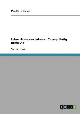 Lebenslaufe Von Lehrern - Zwangslaufig Burnout? (Paperback)