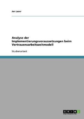 Analyse Der Implementierungsvoraussetzungen Beim Vertrauensarbeitszeitmodell (Paperback)
